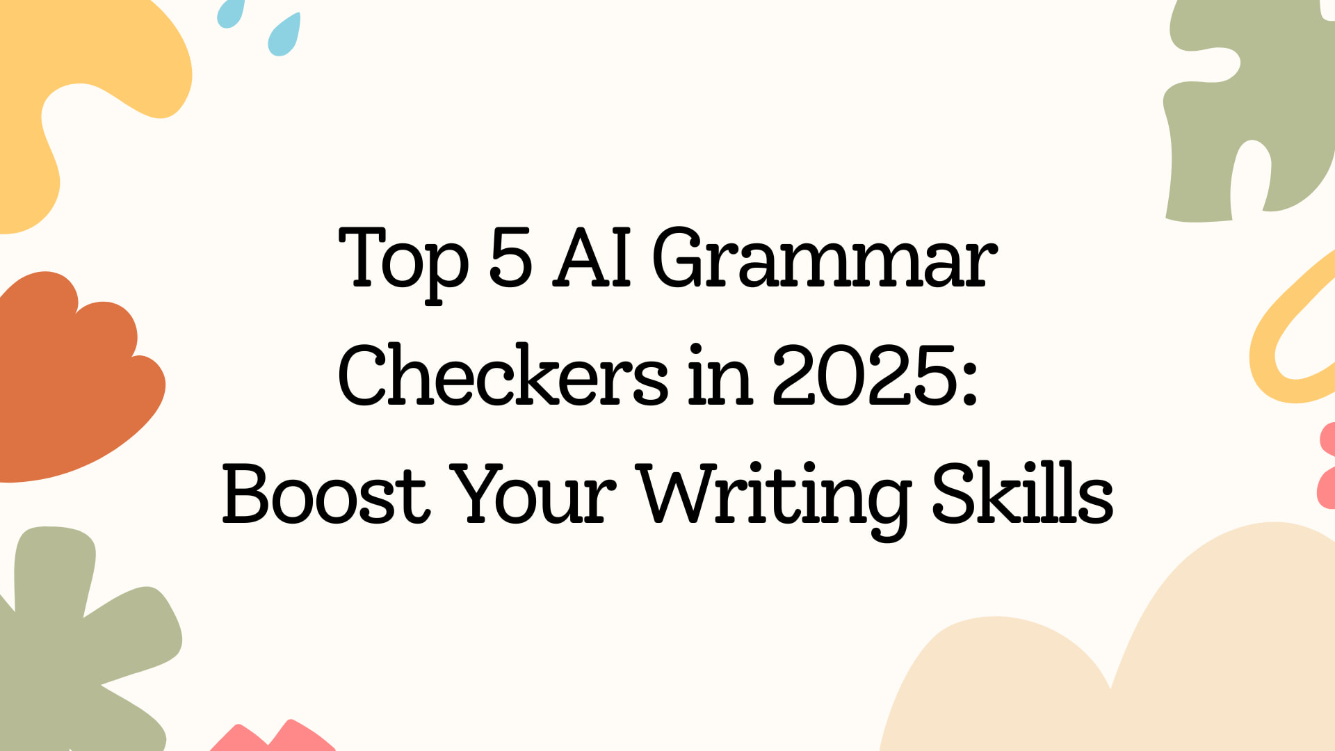 Top 5 AI Grammar Checkers in 2025: Boost Your Writing Skills