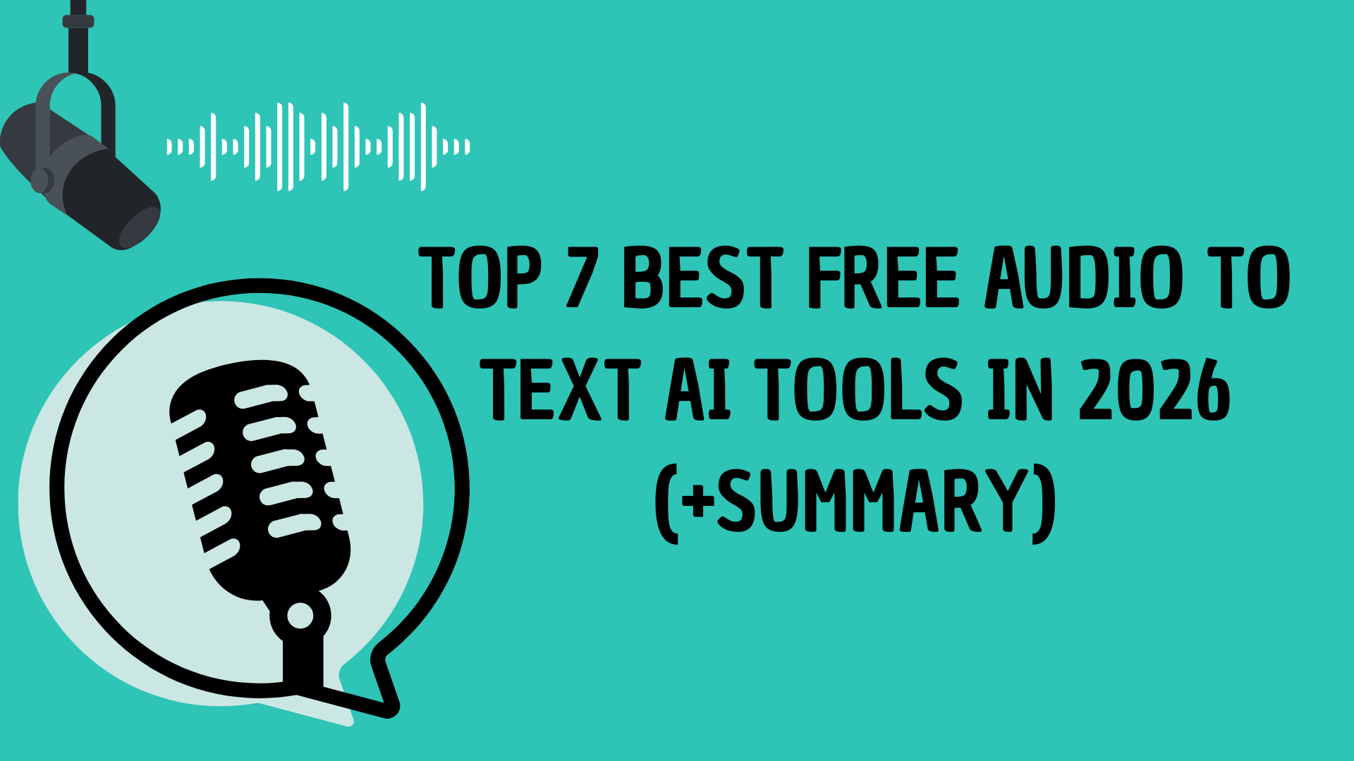 Top 7 Best Free Audio to Text AI Tools in 2026 (+Summary)